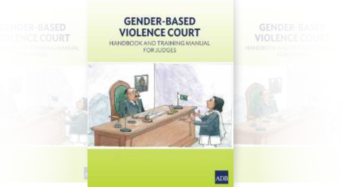 Pakistan Gender-Based Violence Court: Handbook and Training Manual for Judges