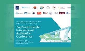 Second South Pacific International Arbitration Conference: Enhancing the Rule of Law & Increasing Business Confidence in a Globalized Economy