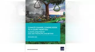 Climate Change, Coming Soon to a Court Near You: Climate Litigation in Asia and the Pacific and Beyond