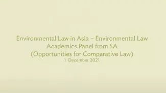 Environmental Law Teachers Online Training Program: Environmental Law in Asia – Environmental Law Academics Panel from SA (Opportunities for Comparative Law)